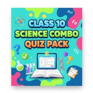 Class 10 Science Combo Quiz Pack